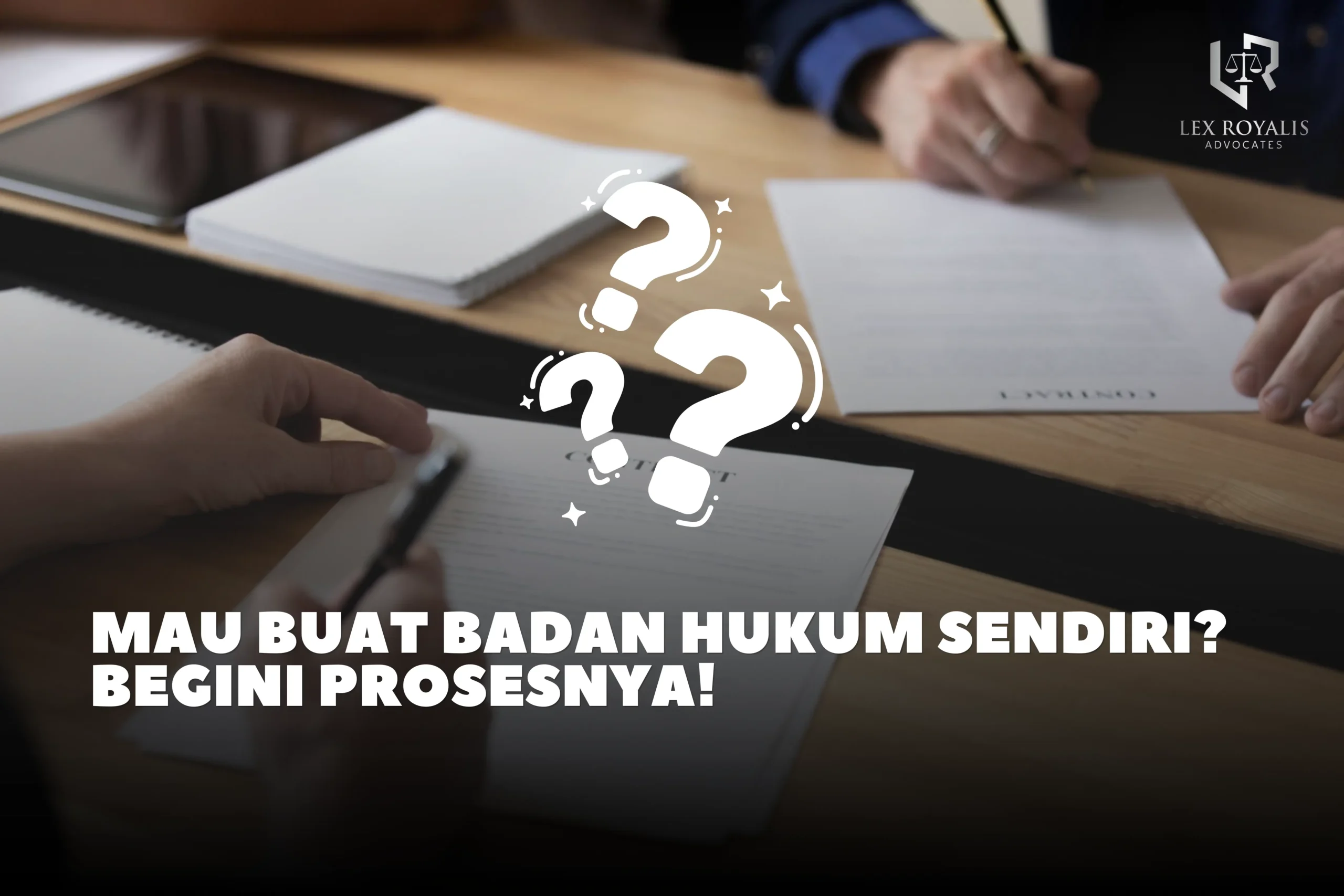 Lex Royalis - Mau buat badan hukum sendiri, gini caranya